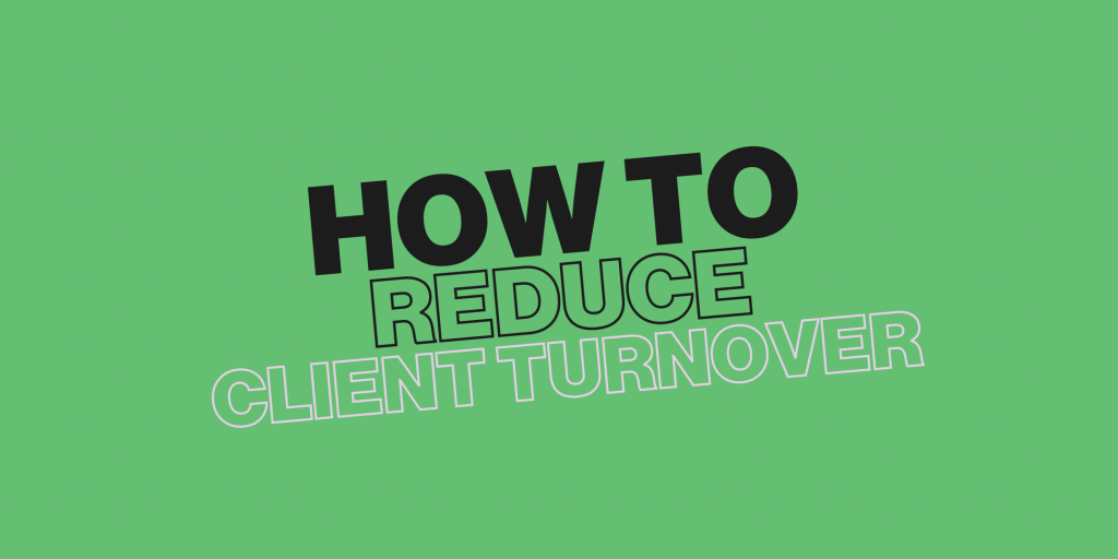 reduce client turnover as a freelancer