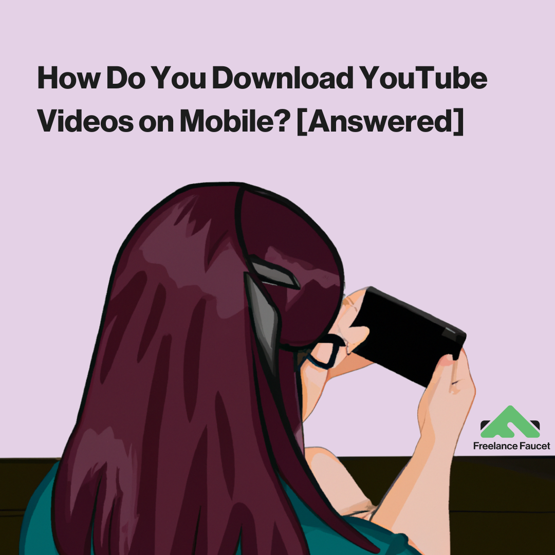 How do you download YouTube Videos on Mobile? [Answered]