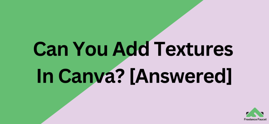 Can You Add Textures in Canva? [Answered]